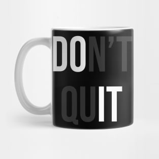 Don't Quit (Do It) Mug